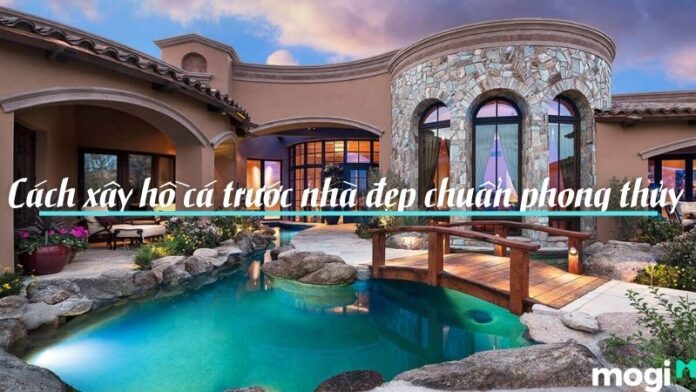 xây hồ cá trước nhà
