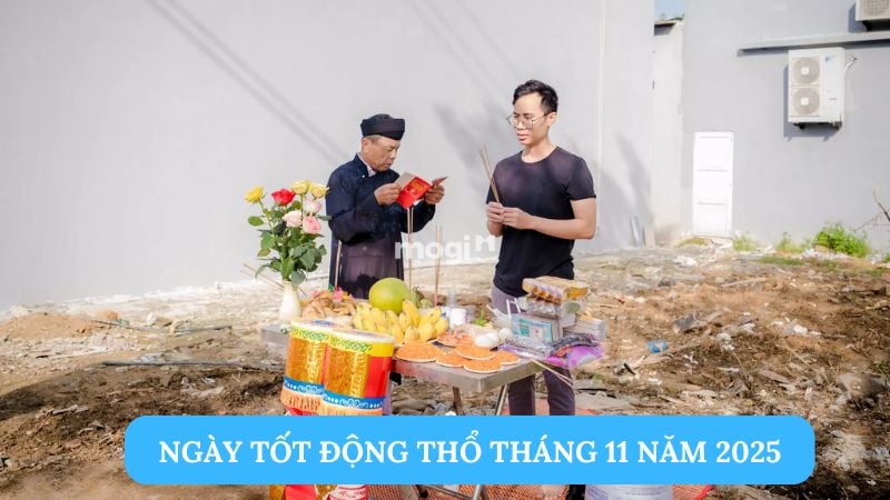 Ngày tốt động thổ tháng 11 năm 2025: Khởi đầu hanh thông