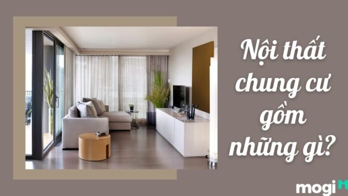 Nội thất chung cư gồm những gì